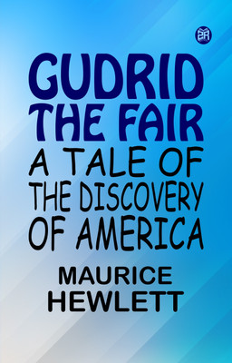Gudrid the Fair A Tale of the Discovery of America(Paperback, Maurice Hewlett)