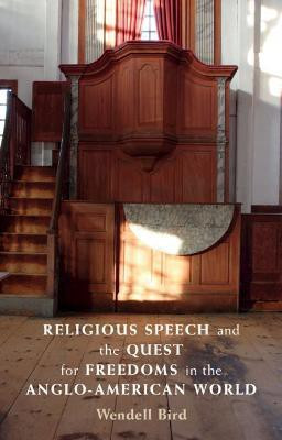 Religious Speech and the Quest for Freedoms in the Anglo-American World(English, Hardcover, Bird Wendell)