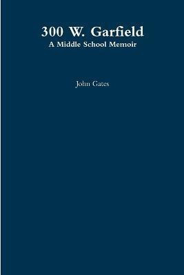 300 W. Garfield(English, Paperback, Gates John)