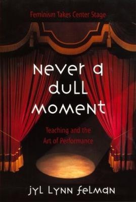 Never A Dull Moment(English, Paperback, Felman Jyl Lynn)