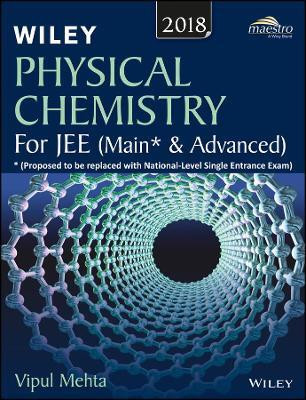Wiley's Physical Chemistry for Jee (Main & Advanced), 2018ed: 2017 First Edition(English, Paperback, unknown)