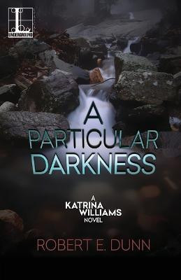 A Particular Darkness(English, Paperback, Dunn Robert E.)
