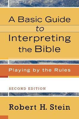 A Basic Guide to Interpreting the Bible - Playing by the Rules(English, Paperback, Stein Robert H.)