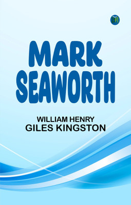 Mark Seaworth(Paperback, William Henry Giles Kingston)