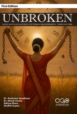 Unbroken: Legal Battles & Journey of Women Empowerment, Through Time(Paperback, Dr. Anshuma Upadhyay, Dr. Nilesh Verma, Aditya Khare, Shubhi Gupta)
