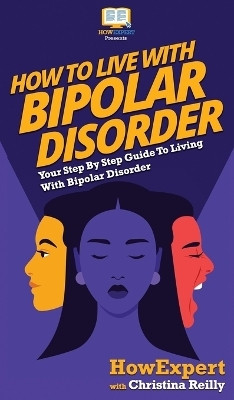 How to Live with Bipolar Disorder(English, Hardcover, Howexpert Christina)