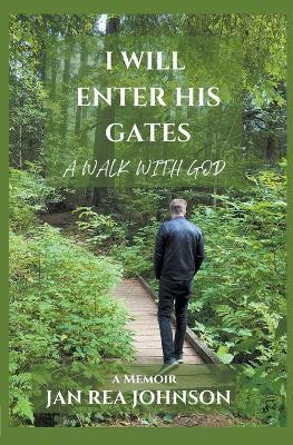 I Will Enter His Gates A Walk With God(English, Paperback, Johnson Jan Rea)