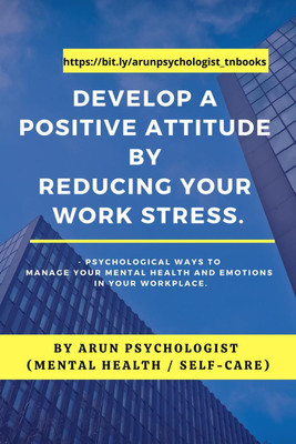 Develop a Positive Attitude by Reducing your Work Stress(English, Paperback, Arun Psychologist)