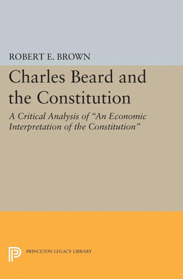 Charles Beard and the Constitution(English, Hardcover, Brown Robert Eldon)