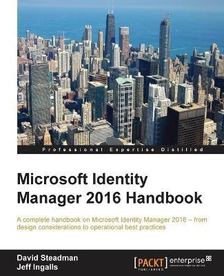 Microsoft Identity Manager 2016 Handbook(English, Paperback, Steadman David)