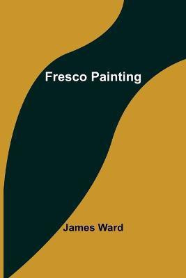 Fresco Painting(English, Paperback, Ward James)