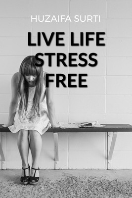 How to Live Life Stress Free(English, Paperback, Surti Huzaifa)