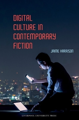 Digital Culture in Contemporary Fiction(English, Hardcover, Harrison Jaime)