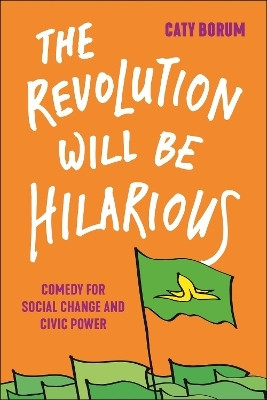 The Revolution Will Be Hilarious(English, Hardcover, Borum Caty)