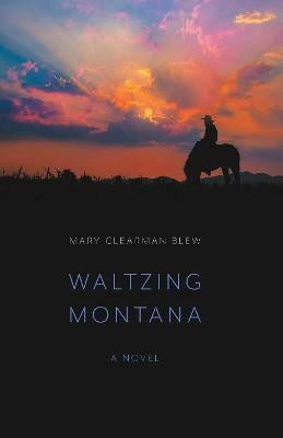 Waltzing Montana(English, Paperback, Blew Mary Clearman)