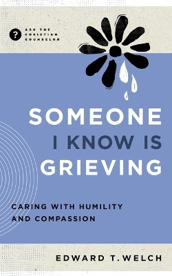 Someone I Know Is Grieving(English, Paperback, Welch Edward T)