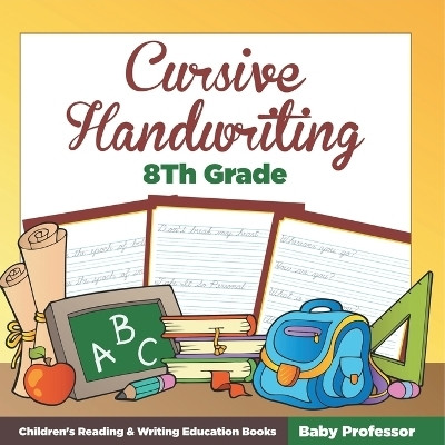Cursive Handwriting 8th Grade(English, Paperback, Baby Professor)
