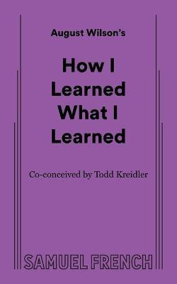 How I Learned What I Learned(English, Paperback, Wilson August)