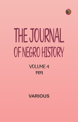 The Journal of Negro History, Volume 4, 1919(Paperback, Various)