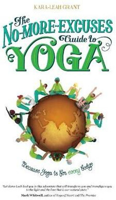 The No-More-Excuses Guide to Yoga(English, Paperback, Grant Kara-Leah)
