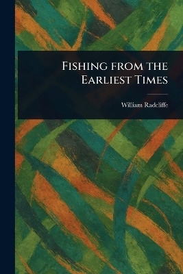 Fishing From the Earliest Times(English, Paperback, Radcliffe William)