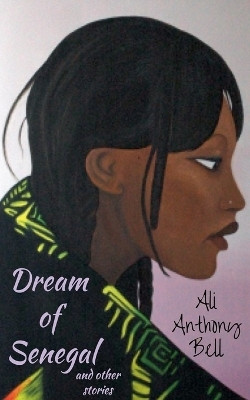 Dream of Senegal and Other Stories(English, Paperback, Bell Ali Anthony)