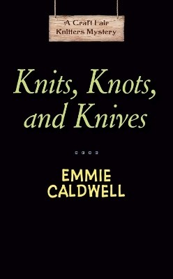 Knits, Knots, and Knives(English, Paperback, Caldwell Emmie)