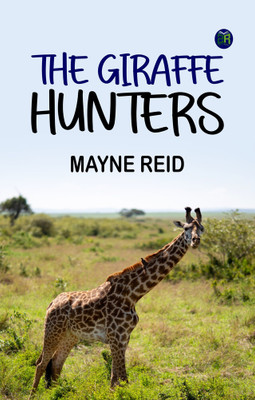The Giraffe Hunters(Paperback, Mayne Reid)