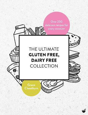 The Ultimate Gluten-Free, Dairy-Free Collection(English, Paperback, Cheetham Grace)