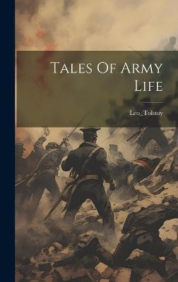 Tales Of Army Life(English, Hardcover, Tolstoy Leo Nikolayevich Count 1828-1910 Gra)