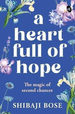 A Heart Full of Hope: The Magic of Second Chances A motivational story about new beginnings(English, Paperback, Bose Shibaji)