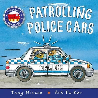 Amazing Machines: Patrolling Police Cars(English, Paperback, Mitton Tony)