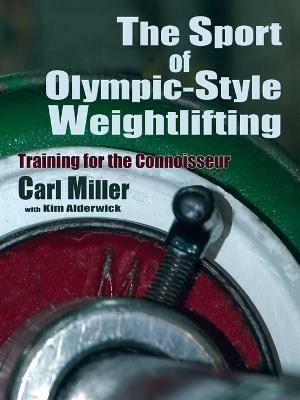 The Sport of Olympic-Style Weightlifting(English, Paperback, Miller Carl)