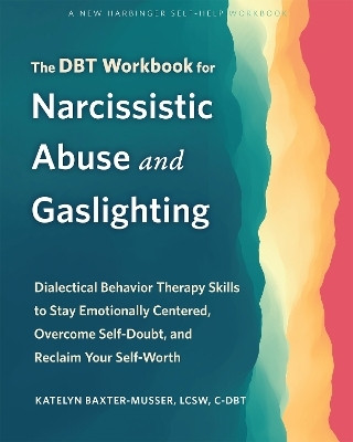 The DBT Workbook for Narcissistic Abuse and Gaslighting(English, Paperback, Baxter-Musser Katelyn)