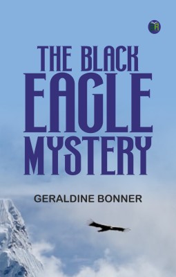 The Black Eagle Mystery(Paperback, Geraldine Bonner)