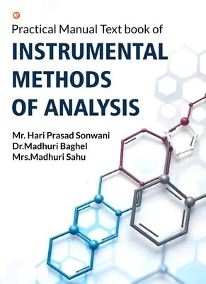 Practical Manual Text book of Instrumental Methods of Analysis(Paperback, Hari Prasad Sonwani, Dr. Madhuri Baghel , Mrs. Madhuri Sahu)