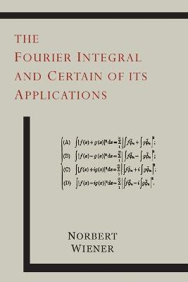 The Fourier Integral and Certain of Its Applications(English, Paperback, Wiener Norbert)
