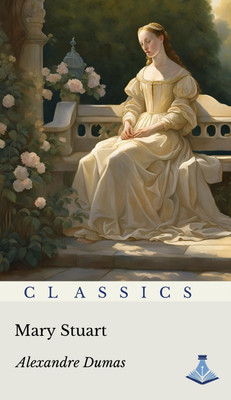 Mary Stuart(Paperback, Alexandre Dumas)