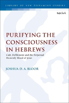 Purifying the Consciousness in Hebrews(English, Paperback, Bloor Joshua D. A. Dr.)