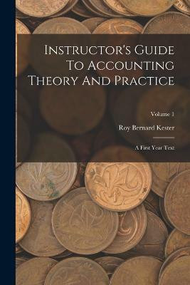 Instructor's Guide To Accounting Theory And Practice(English, Paperback, Kester Roy Bernard)