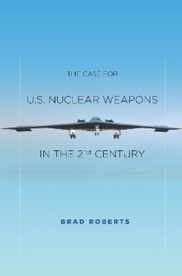 The Case for U.S. Nuclear Weapons in the 21st Century(English, Paperback, Roberts Brad)