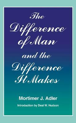 The Difference of Man and the Difference It Makes(English, Paperback, Adler Mortimer J.)