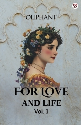 For Love And LifeVol. I (Edition1)(English, Paperback, Oliphant Oliphant)