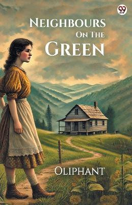 Neighbours On The Green (Edition1)(English, Paperback, Oliphant Oliphant)