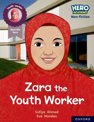 Hero Academy Non-fiction: Oxford Reading Level 10, Book Band White: Zara the Youth Worker(English, Paperback, Ahmed Sufiya)