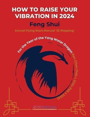 How to Raise your Vibration in 2024 Feng Shui(English, Paperback, 'Astropaloma' Paloma Gallardo)