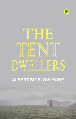 The Tent Dwellers(Paperback, Albert Bigelow Paine)
