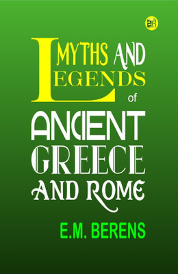 Myths and Legends of Ancient Greece and Rome(Hardcover, E.M. Berens)