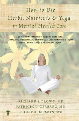 How to Use Herbs, Nutrients, & Yoga in Mental Health(English, Paperback, Brown Richard P.)