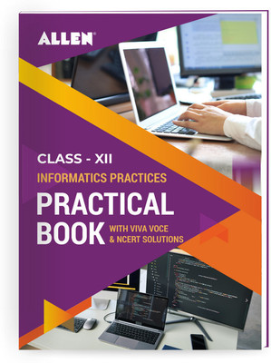 Informatics Practices Practicals & NCERT Solutions for Class 12 by ALLEN(Paperback, ALLEN Expert Faculties)